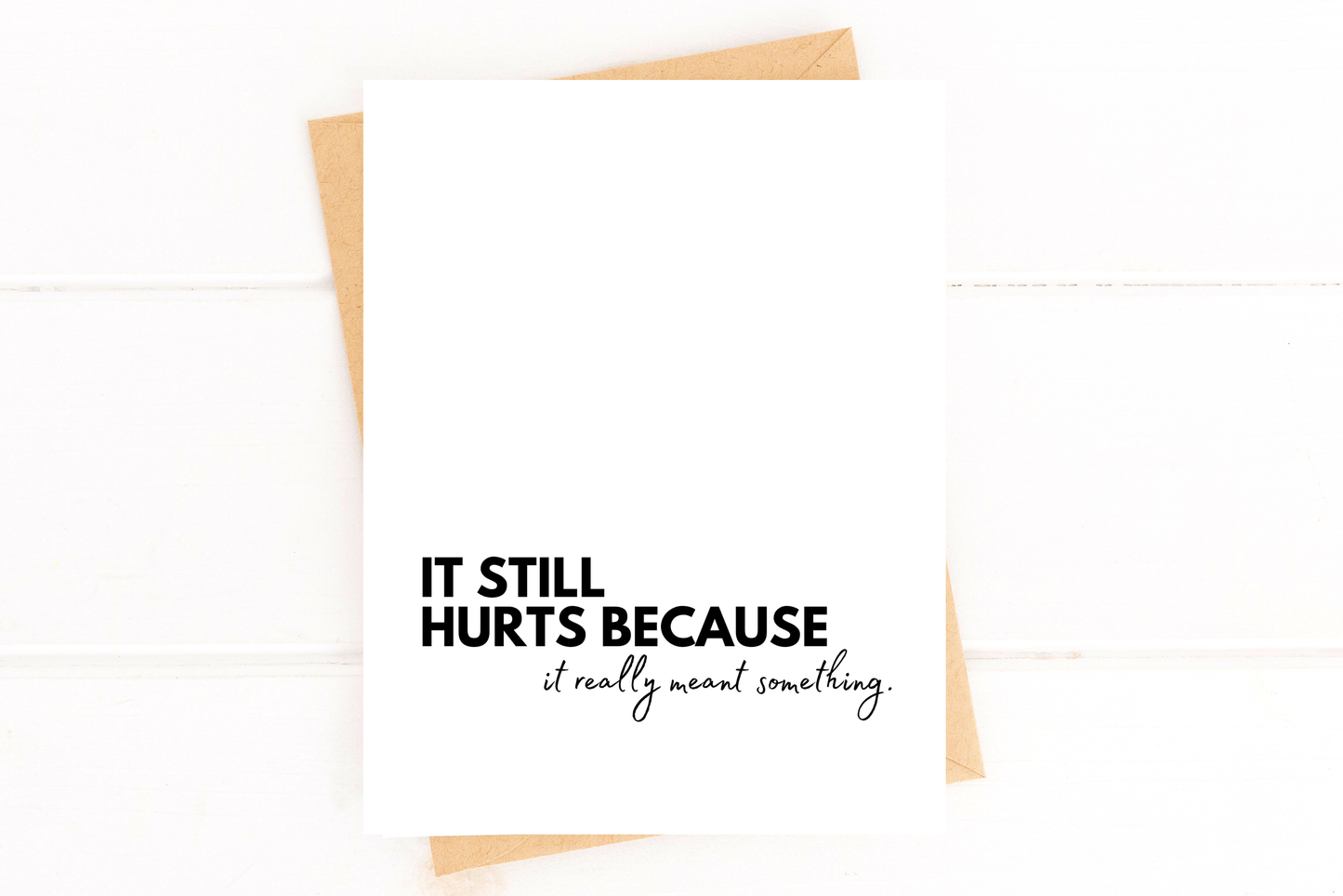 It Still Hurts Encouraging Grief and Sympathy Card